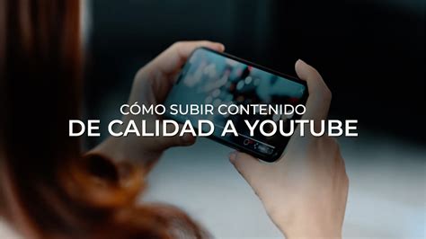 como crear contenido de calidad en youtube